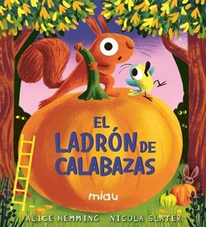 El ladrón de calabazas | 9791388030123 | Alice Hemming ; Nicola Slater