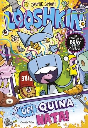 Uf! Quina nata! (Looshkin; 2) | 9791387783778 | Jamie Smart