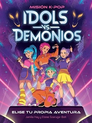 Idols vs. Demonios (Misión K-Pop) | 9788408319252 | Jamila Hay ; Eloise Szaruga-Bolt