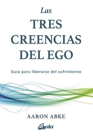 Las tres creencias del ego | 9788411082440 | Aaron Abke