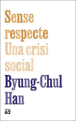 Sense respecte : una crisi social | 9788429783957 | Byung-Chul Han