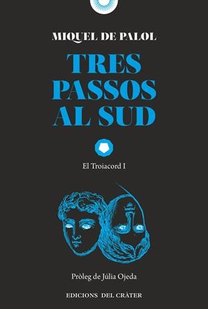 Tres passos al sud (Troiacord; 1) | 9791399169553 | Miquel de Palol