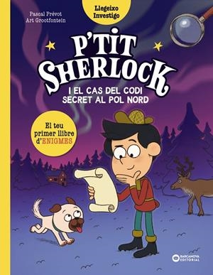 P'tit Sherlock i el cas del codi secret al pol Nord | 9788448967758 | Pascal Prévot ; Art Grootfontein