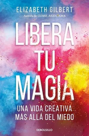 Libera tu magia | 9788466367141 | Elizabeth Gilbert