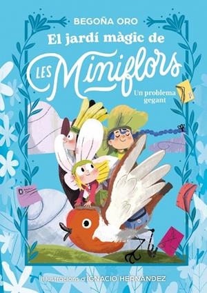 Un problema gegant (El jardí màgic de les Miniflors; 2) | 9788448873844 | Begoña Oro ; Ignacio Hernández