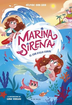 El cor d'Illa Coral (Marina Sirena; 2) | 9788419910967 | Sélpide San Luis ; Luna Vargas