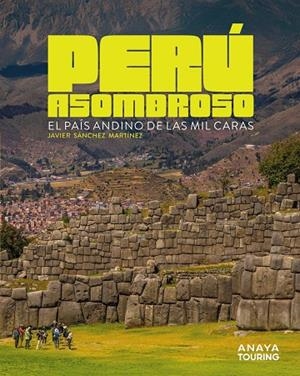 Perú asombroso | 9791387915018 | Javier Sánchez Martínez