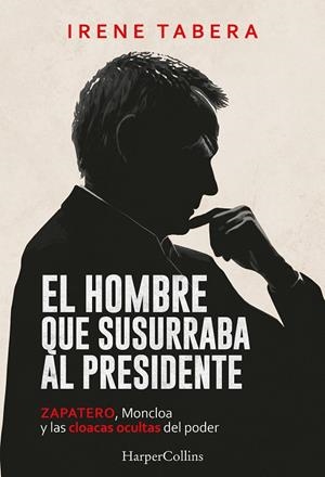 El hombre que susurraba al presidente | 9788410648968 | Irene Tabera