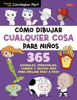 Cómo dibujar cualquier cosa para niños | 9788498748239 | Christopher Hart