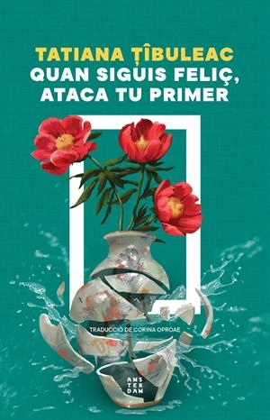 Quan siguis feliç, ataca tu primer | 9788419960559 | Tatiana Tibuleac