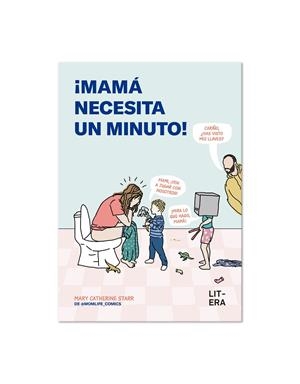 ¡Mamá necesita un minuto! | 9791387849078 | Mary Catherine Starr