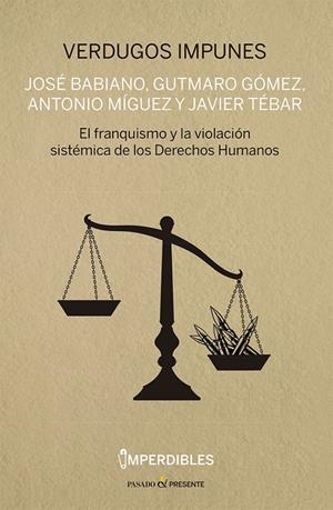 Verdugos impunes | 9788412791532 | José Babiano ; Gutmaro Gómez ; Antonio Mínguez ; Javier Tébar