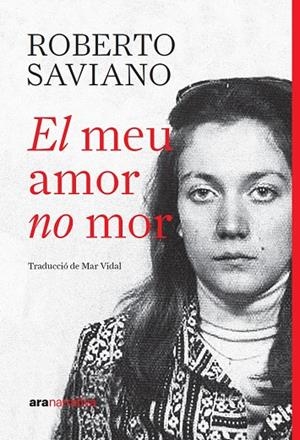 El meu amor no mor | 9788411732390 | Roberto Saviano