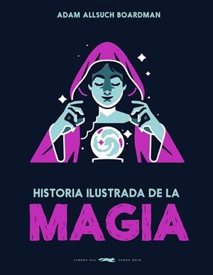 Historia ilustrada de la magia | 9791399153323 | Adam  Allsuch Boardman