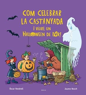 Com celebrar la castanyada i viure un Halloween de por! | 9788447957385 | Òscar Vendrell ; Jaume Bosch