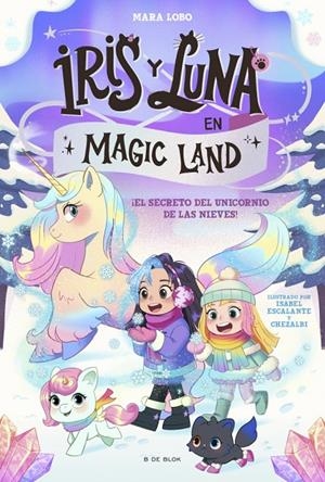 El secreto del unicornio de las nieves (Iris y Luna en Magicland; 2) | 9791387695705 | Mara Lobo ; Isabel Escalante ; Chezalbi