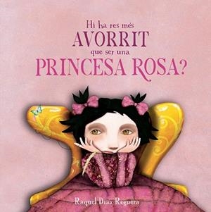 Hi ha res més avorrit que ser una princesa rosa? | 9791388132926 | Raquel Díaz Reguera