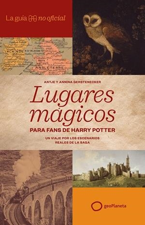La guía no oficial de lugares mágicos para fans de Harry Potter | 9788408320814 | Antje Gerstenecker ; Annina Gerstenecker