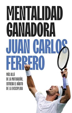 Mentalidad ganadora | 9788411005463 | Juan Carlos Ferrero
