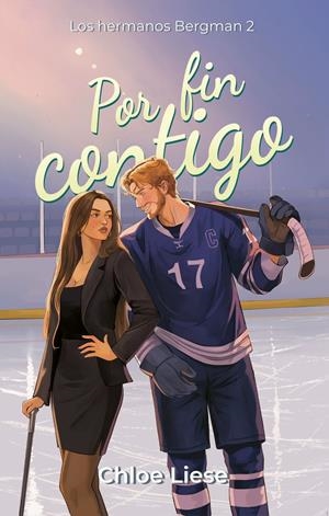 Por fin contigo (Los hermanos Bergman; 2) | 9788410116344 | Chloe Liese