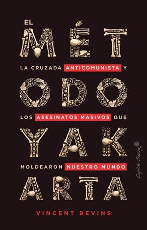 El método Yakarta | 9788412390247 | Vicent Bevins