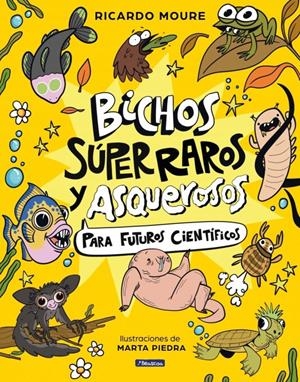 Bichos superraros y asquerosos | 9788448872946 | Ricardo Moure ; Marta Piedra