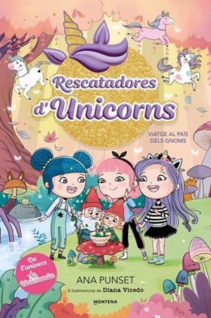 Viatge al País dels Gnoms (Rescatadores d'Unicorns; 11) | 9791387972981 | Ana Punset ; Diana Vicedo