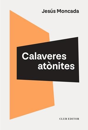Calaveres atònites | 9788473295208 | Jesús Moncada