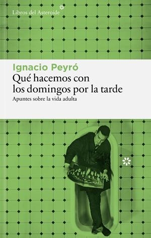 Qué hacemos con los domingos por la tarde | 9791388056215 | Ignacio Peyró