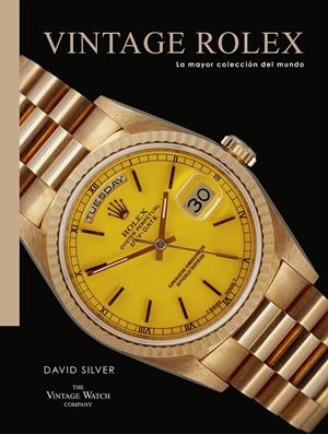 Vintage Rolex : la mayor colección del mundo | 9788419043887 | David Silver
