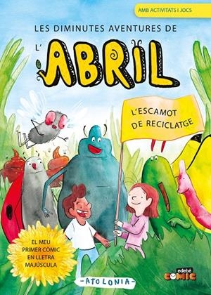 L'escamot de reciclatge ( Les diminutes aventures d l'Abril; 2 ) | 9788468376011 | Atolonia