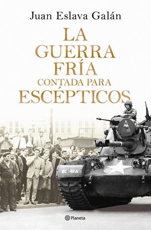 La Guerra Fría contada para escépticos | 9788408326380 | Juan Eslava Galán