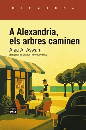 A Alexandria, els arbres caminen | 9791387757403 | Alaa Al Aswani