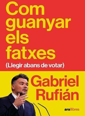 Com guanyar els fatxes | 9788411732475 | Gabriel Rufián