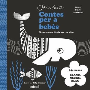 Contes per a bebès : blanc, negre i blau | 9788468378978 | Jane Foste ; Lily Murray