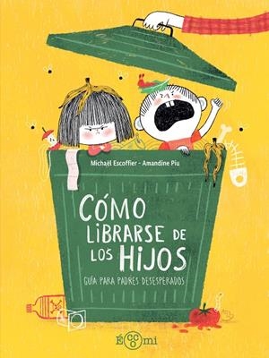 Como librarse de los hijos | 9791388217173 | Michaël Escoffier ; Amandine Piu