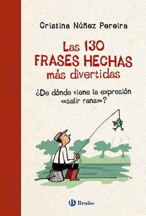 Las 130 frases hechas más divertidas | 9788469664643 | Cristina Núñez Pereira ; Ximena Maier