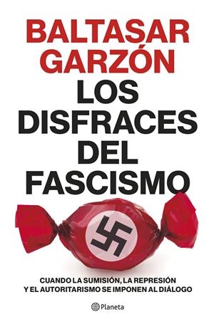 Los disfraces del fascismo | 9788408257400 | Baltasar Garzón