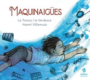 Maquinaigües | 9788418762048 | La Tresca i la Verdesca ; Noemí Villamuza