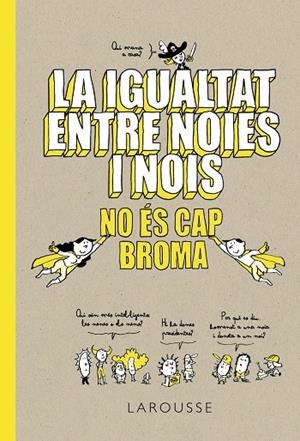 La igualtat entre noies i nois no és cap broma | 9788418100086 | Stéphanie Duval ; Sandra Laboucarie ; Pascal Lemaître ; Roger Zanni
