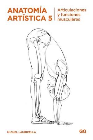 Anatomía artística 5 : Articulaciones y funciones musculares | 9788425232602 | Michel Lauricella