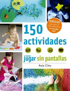150 actividades para jugar sin pantallas | 9788426143525 | Asira Citro