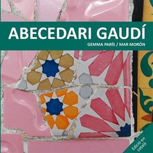 Abecedari Gaudí | 9788425228506 | Gemma París ; Mar Morón