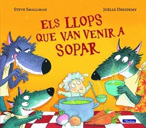Els llops que van venir a sopar | 9788448852122 | Steve Smallman ; Joëlle Dreidemy