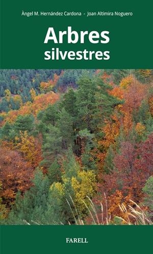 Arbres silvestres | 9788417116408 | Àngel M. Hernández Cardona ; Joan Altimira Noguero