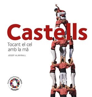 Castells : tocant el cel amb la ma | 9788484784715 | Josep Almirall
