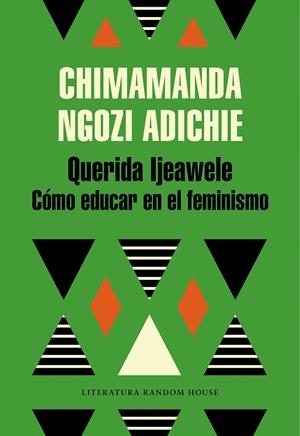 Querida Ijeawele : cómo educar en el feminismo | 9788439732709 | Chimamanda Ngozi Adichie
