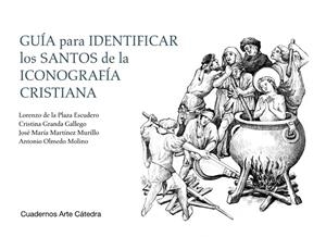 Guía para identificar los santos de la iconografía cristiana | 9788437638041 | Lorenzo de la Plaza Escudero ; Cristina Granda Gallego ; José M. Martínez Murillo ; Antonio Olmedo