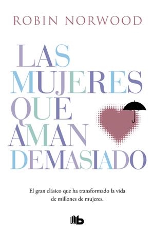 Las mujeres que aman demasiado | 9788490707760 | Robin Norwood