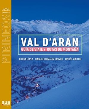 Val d'Aran : guía de viaje y rutas de montaña | 9788482167886 | Gorka López ; Ignacio González Orozco ; Argiñe Areitio